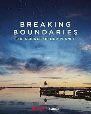 Breaking Boundaries: The Science of Our Planet Breaking Boundaries: The Science of Our Planet