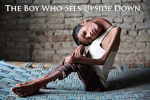 The Boy Who Sees the World Upside Down