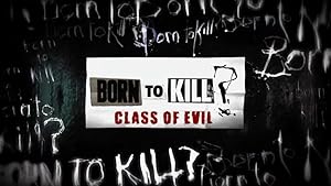Born to Kill? Class of Evil