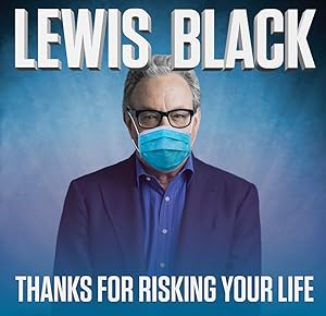 Lewis Black: Thanks for Risking Your Life